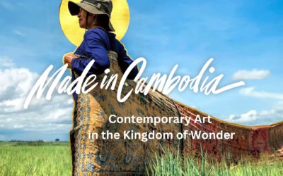 In Praise of the film: Made in Cambodia – Contemporary Art in the Kingdom of Wonder